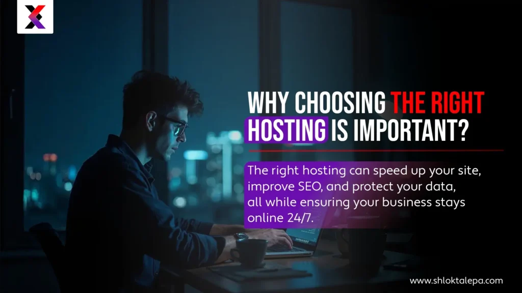 Why Choosing the Right Hosting Is Important?